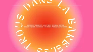 Comment combler les trous dans la barbe : solutions et conseils pour une pilosité uniforme